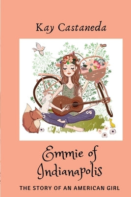 Emmie of Indianapolis: The Story of an American Girl by Castaneda, Kay