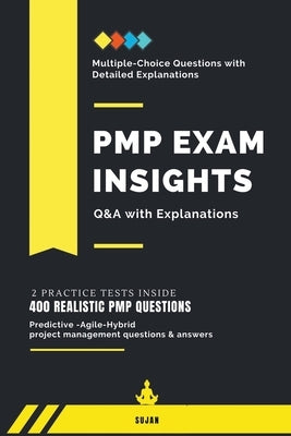 PMP Exam Insights: Q&A with Explanations by Sujan