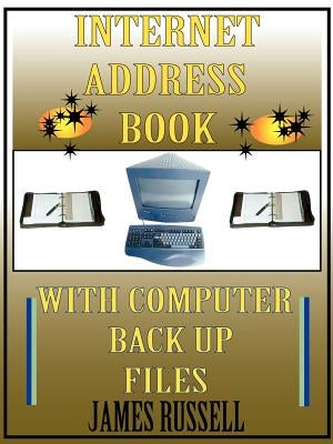 Internet Address Book with Computer Back Up Files: Professional Version by Russell, James