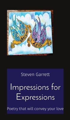 Impressions for Expressions: Poetry that will convey your love by Garrett, Steven M.