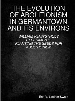 The Evolution of Abolitionism by Swain, Ena Veronica Lindner