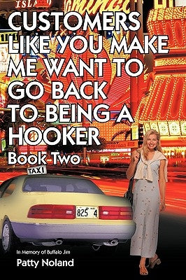 Customers Like You Make Me Want to go Back to Being a Hooker: In Memory of Buffalo Jim by Noland, Pat