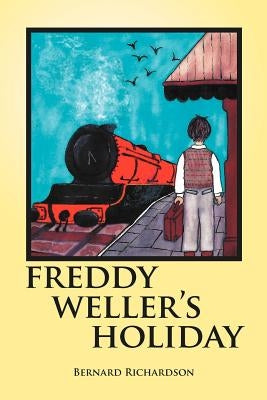 Freddy Weller's Holiday by Richardson, Bernard