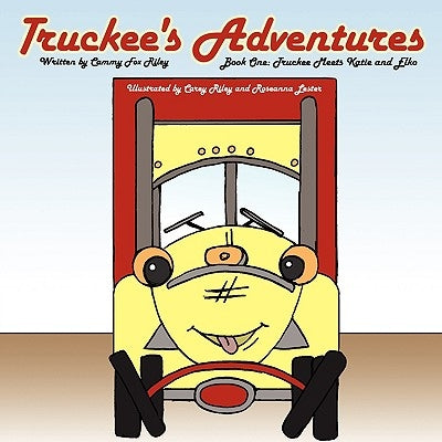 Truckee's Adventures: Book One: Truckee Meets Katie and Elko by Cammy Fox Riley, Fox Riley