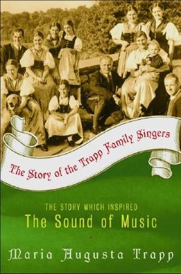 The Story of the Trapp Family Singers by Trapp, Maria A.