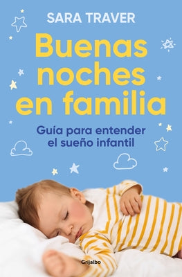 Buenas Noches En Familia. Guía Para Entender El Sueño Infantil / Good Family Nights. a Guide to Understand Infant Sleep by Traver, Sara