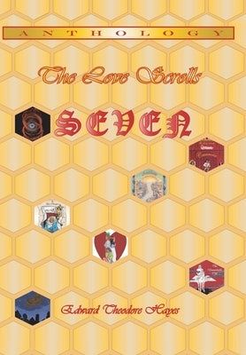 The Love Scrolls: Seven by Hayes, Edward Theodore
