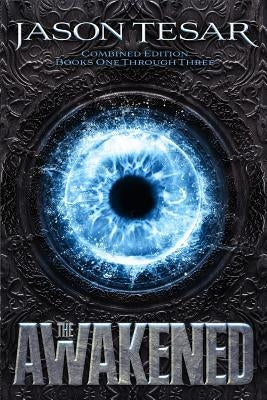 Combined Edition: The Awakened Books One Through Three by Tesar, Jason