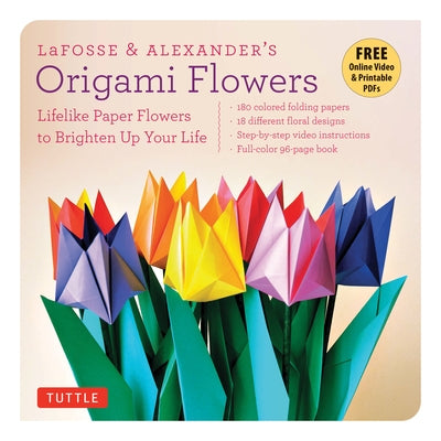 Lafosse & Alexander's Origami Flowers Kit: Lifelike Paper Flowers to Brighten Up Your Life (Origami Book, 180 Origami Papers, 20 Projects, Instruction by Lafosse, Michael G.
