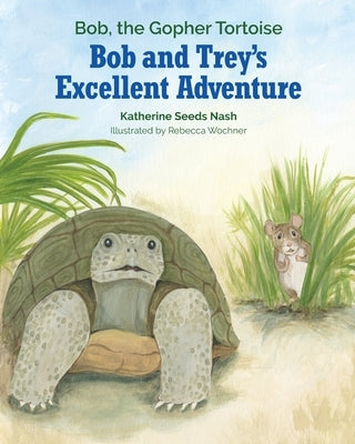 Bob and Trey's Excellent Adventure by Nash, Katherine Seeds