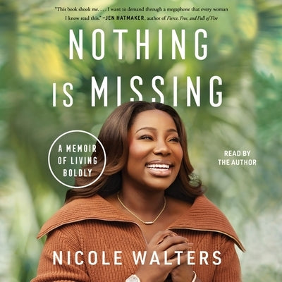 Nothing Is Missing: A Memoir of Living Boldly by Walters, Nicole