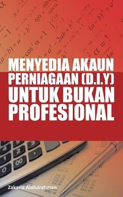 Menyedia Akaun Perniagaan (D.I.Y) Untuk Bukan Profesional by Abdulrahman, Zakaria