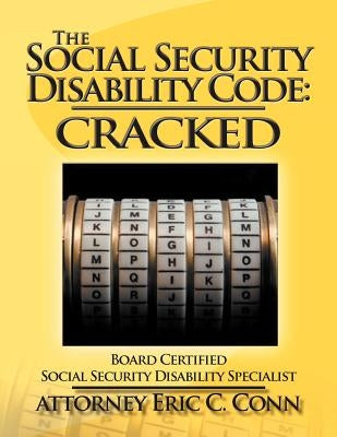 The Social Security Disability Code: Cracked by Conn, Attorney Eric C.