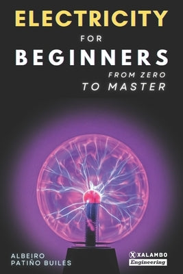 Electricity for beginners: From zero to master by LondoÃ±o PatiÃ±o, David Esteban