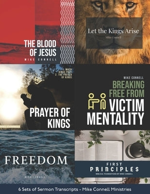 Blood of Jesus / 1st Principles / Freedom Conference / Kings Arise: 6 sets of Sermon Transcripts by Connell, Jeremy