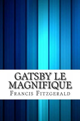 Gatsby Le Magnifique by Fitzgerald, F. Scott