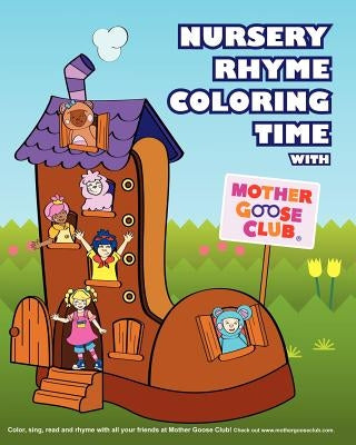 Nursery Rhyme Coloring Time with Mother Goose Club by Riemer, Astrid