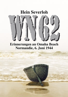 Wn 62 Neuauflage: Erinnerungen an Omaha Beach. Normandie, 6. Juni 1944 by Ek-2 MilitÃ¤r
