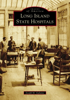 Long Island State Hospitals by Galante, Joseph