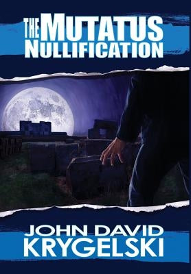 The Mutatus Nullification by Krygelski, John David