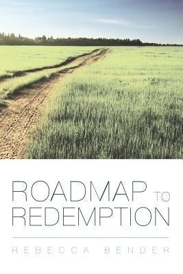 Roadmap to Redemption by Bender, Rebecca