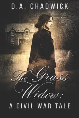 The Grass Widow: A Civil War Tale by Chadwick, D. a.