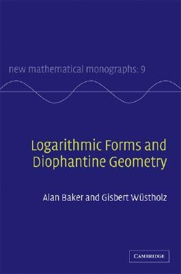 Logarithmic Forms and Diophantine Geometry by Baker, A.
