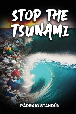 Stop the Tsunami by PÃ¡draig StandÃºn
