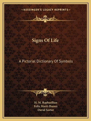 Signs Of Life: A Pictorial Dictionary Of Symbols by Raphaellian, H. M.