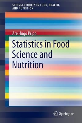 Statistics in Food Science and Nutrition by Pripp, Are Hugo