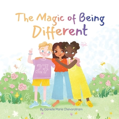 The Magic of Being Different by Chelvaratnam, Danielle Marie