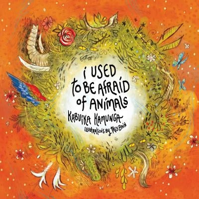 I Used To Be Afraid Of Animals by Kamunga, Kabuika
