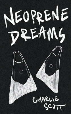 Neoprene Dreams by Scott, Charlie