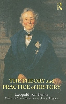 The Theory and Practice of History: Edited with an introduction by Georg G. Iggers by Ranke, Leopold Von