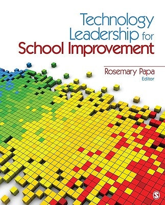 Technology Leadership for School Improvement by Papa, Rosemary