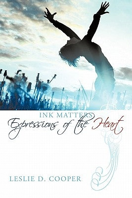 Ink Matters: Expressions of the Heart by Cooper, Leslie D.