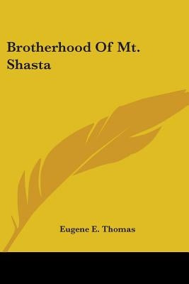 Brotherhood Of Mt. Shasta by Thomas, Eugene E.