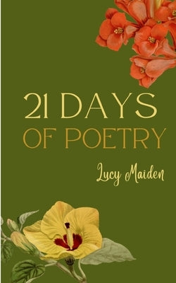 21 Days of Poetry by Maiden, Lucy