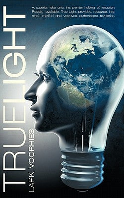 True Light: A, superior, take, unto, the, premier, haloing, of, tenuation. Readily, available, True Light, provides, resource, int by Voorhies, Lark