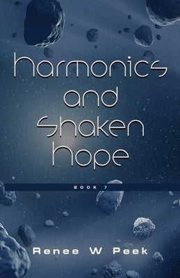 Harmonics and Shaken Hope by Peek, Renee W.