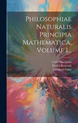 Philosophiae Naturalis Principia Mathematica, Volume 1... by Newton, Isaac