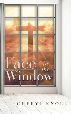 Face in the Window by Knoll, Cheryl