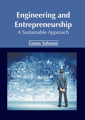 Engineering and Entrepreneurship: A Sustainable Approach by Solomon, Gustav