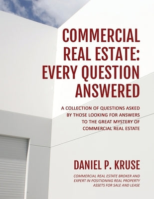 Commercial Real Estate: Every Question Answered by Kruse, Daniel