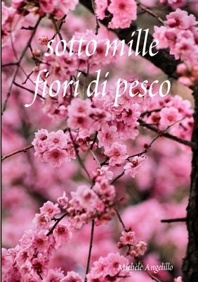 sotto mille fiori di pesco by Angelillo, MichÃ¨le