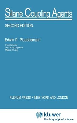 Silane Coupling Agents by Plueddemann, E. P.