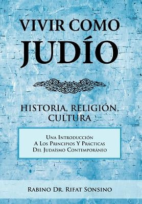 Vivir Como Judio: Historia, Religion, Cultura by Sonsino, Rabino Rifat