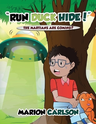 "Run Duck Hide!": The Martians Are Coming? by Marion Carlson