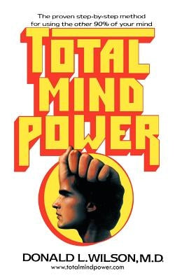 Total Mind Power: How to Use the Other 90% of Your Mind by Wilson, Donald L.