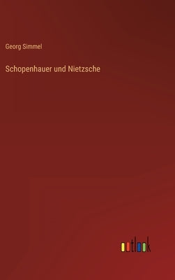 Schopenhauer und Nietzsche by Simmel, Georg